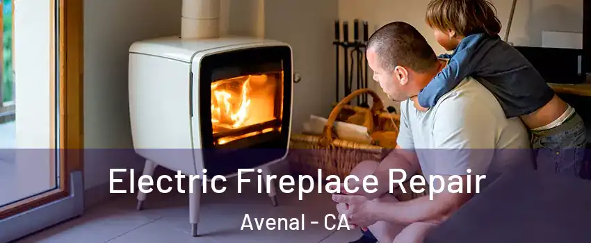  Electric Fireplace Repair Avenal - CA