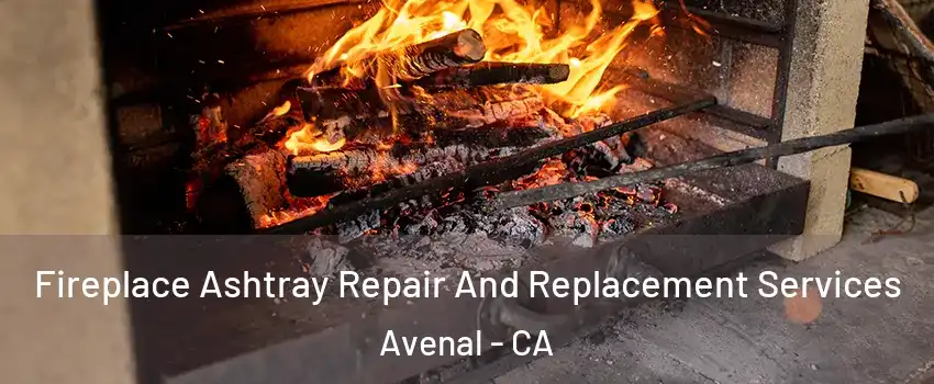  Fireplace Ashtray Repair And Replacement Services Avenal - CA