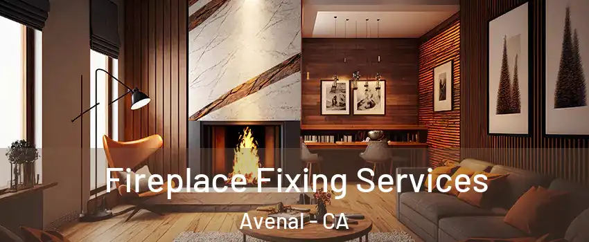  Fireplace Fixing Services Avenal - CA