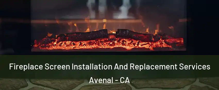  Fireplace Screen Installation And Replacement Services Avenal - CA