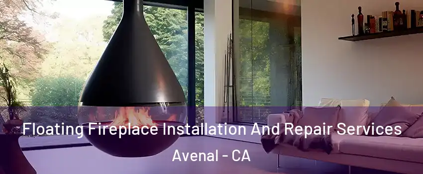  Floating Fireplace Installation And Repair Services Avenal - CA