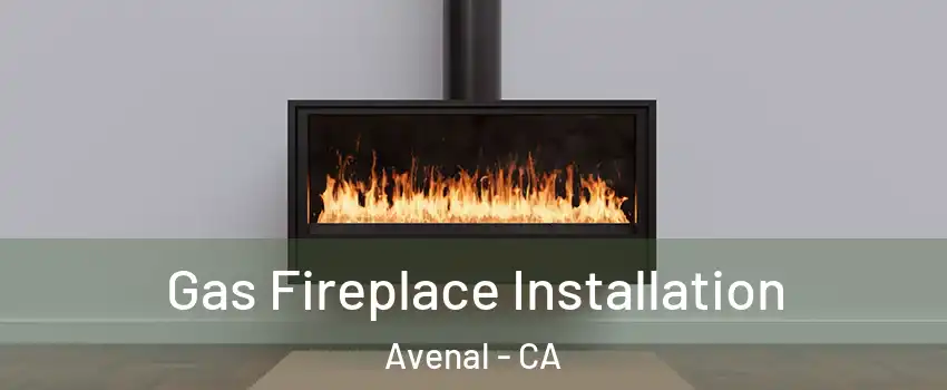  Gas Fireplace Installation Avenal - CA