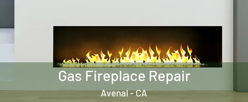  Gas Fireplace Repair Avenal - CA