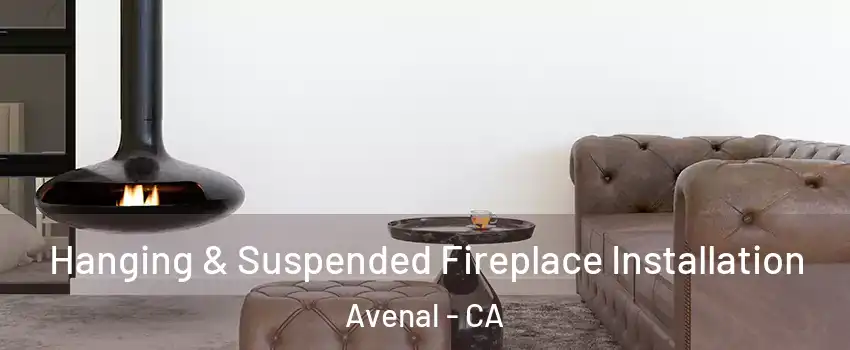  Hanging & Suspended Fireplace Installation Avenal - CA