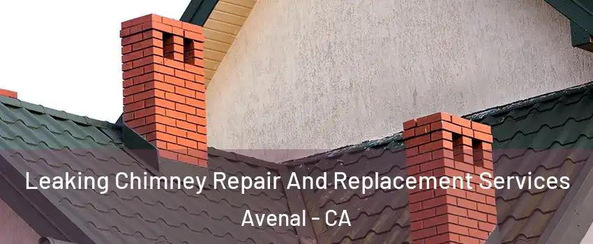  Leaking Chimney Repair And Replacement Services Avenal - CA