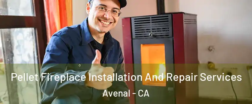  Pellet Fireplace Installation And Repair Services Avenal - CA