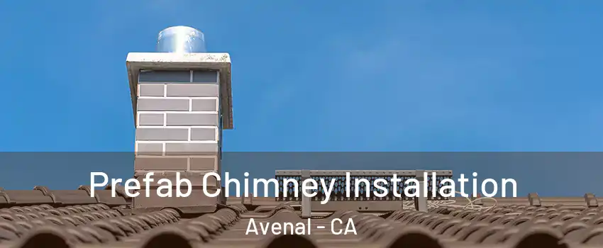  Prefab Chimney Installation Avenal - CA