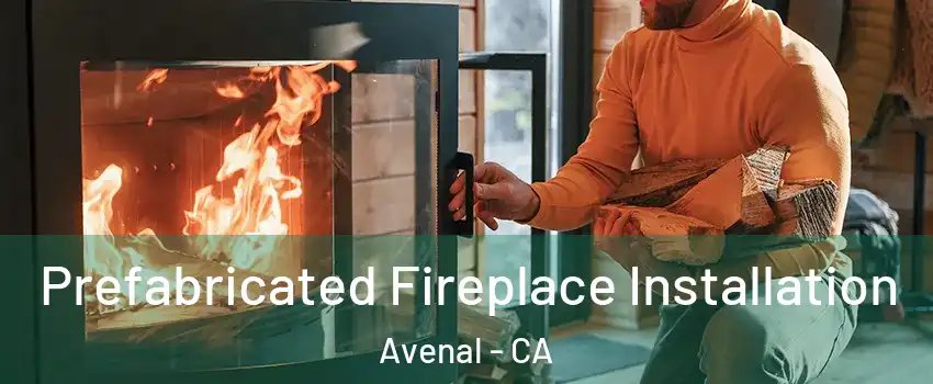  Prefabricated Fireplace Installation Avenal - CA