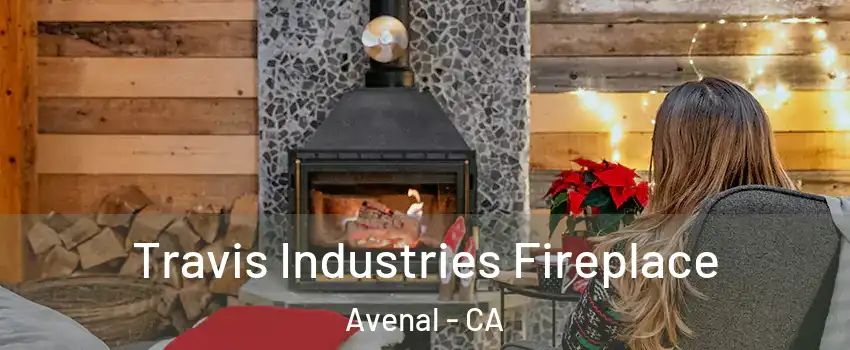  Travis Industries Fireplace Avenal - CA