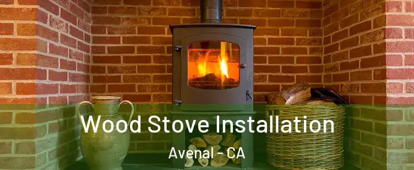  Wood Stove Installation Avenal - CA